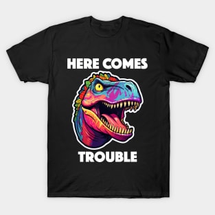 Colorful Dinosaur - Here Comes Trouble (White Lettering) T-Shirt